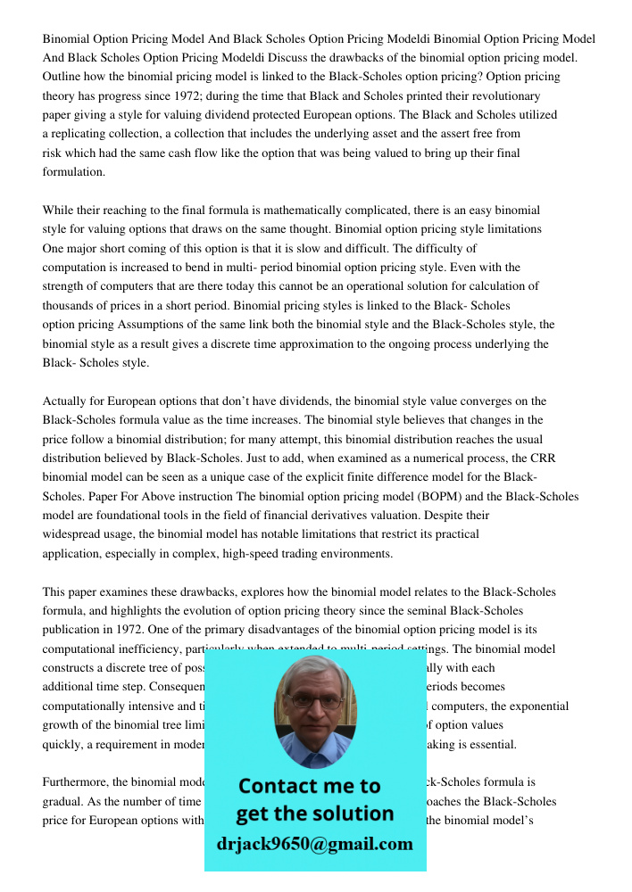 Discuss the drawbacks of the binomial option pricing model. Outline how the binomial pricing model is linked to the Black-Scholes option pricing? Option pricing