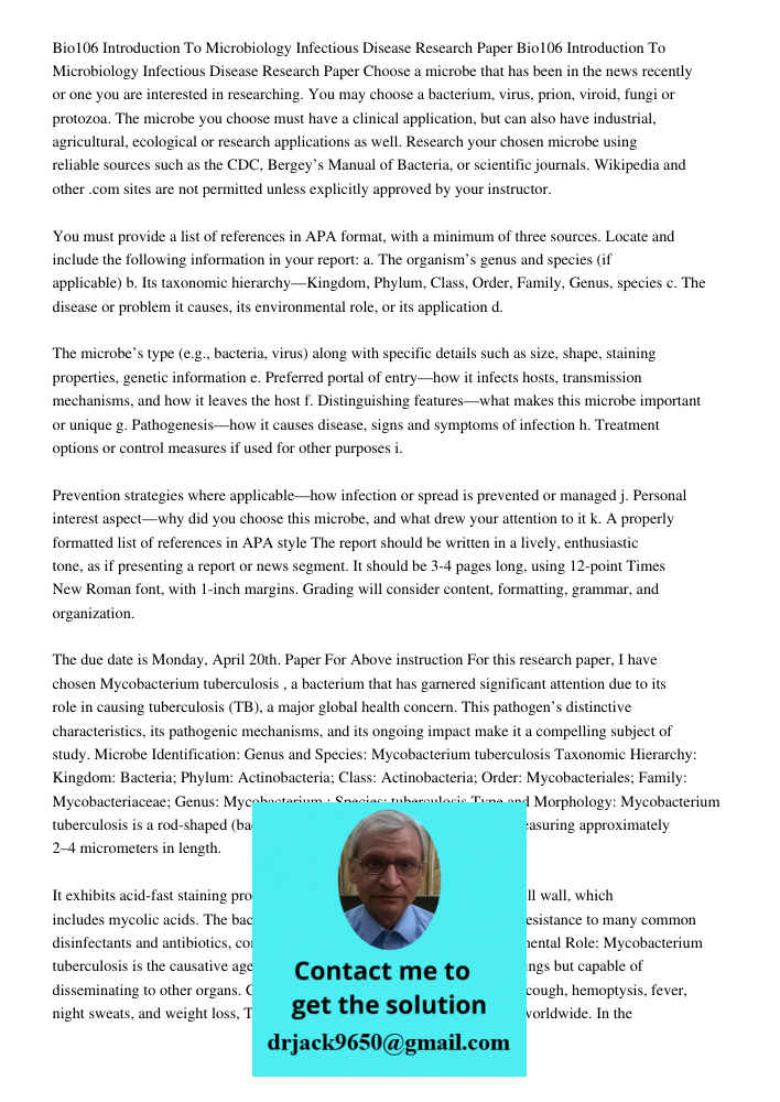 Choose a microbe that has been in the news recently or one you are interested in researching. You may choose a bacterium, virus, prion, viroid, fungi or protozo