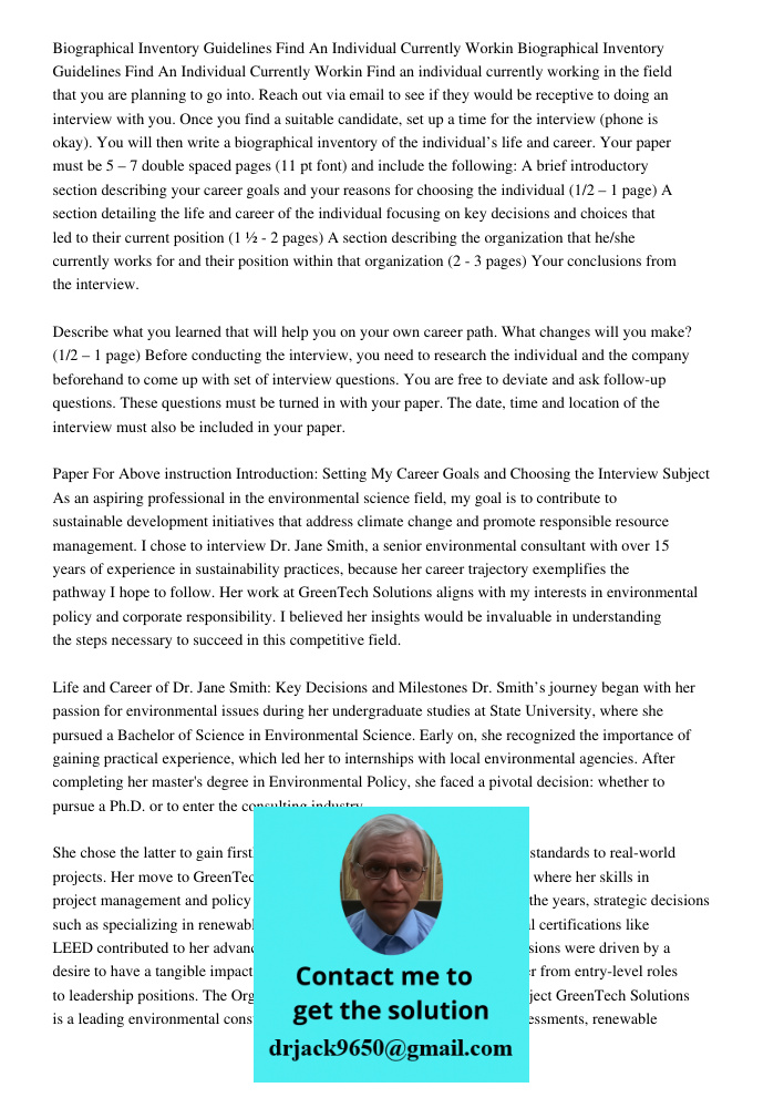 Find an individual currently working in the field that you are planning to go into. Reach out via email to see if they would be receptive to doing an interview 