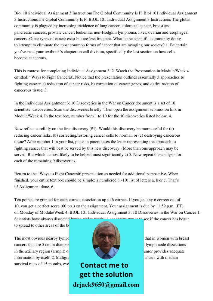 BIOL 101 Individual Assignment 3 Instructions The global community is plagued by increasing incidence of lung cancer, colorectal cancer, breast and pancreatic c