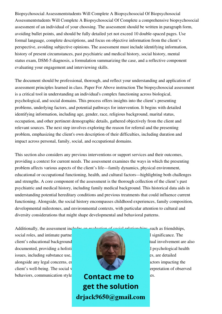 Complete a comprehensive biopsychosocial assessment of an individual of your choosing. The assessment should be written in paragraph form, avoiding bullet point
