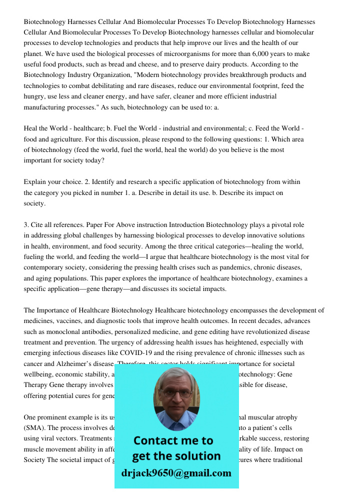 Biotechnology harnesses cellular and biomolecular processes to develop technologies and products that help improve our lives and the health of our planet. We ha