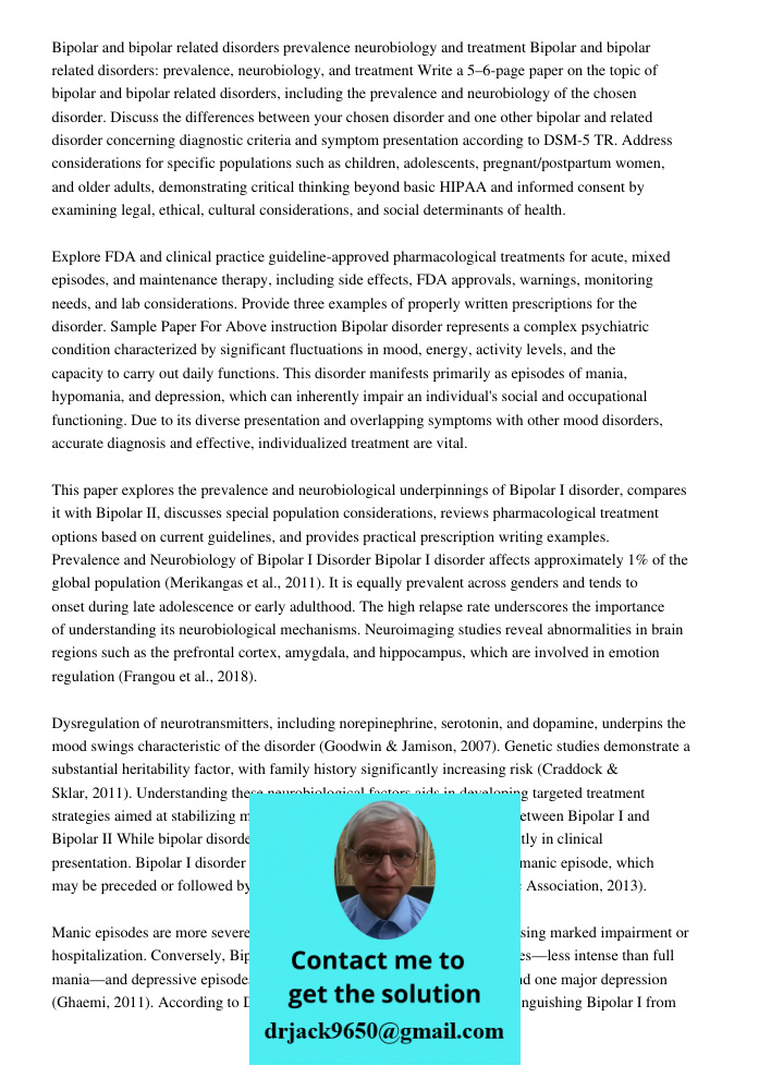 Write a 5–6-page paper on the topic of bipolar and bipolar related disorders, including the prevalence and neurobiology of the chosen disorder. Discuss the diff