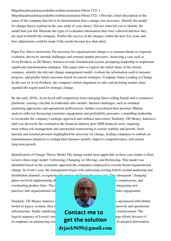 Provide a brief description of the status of the company that led to its determination that a change was necessary. Identify the model for change theory typifie