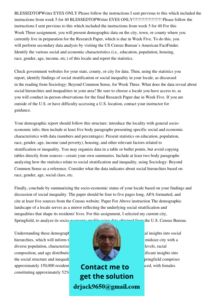 For this Week Three assignment, you will present demographic data on the city, town, or county where you currently live in preparation for the Research Paper, w