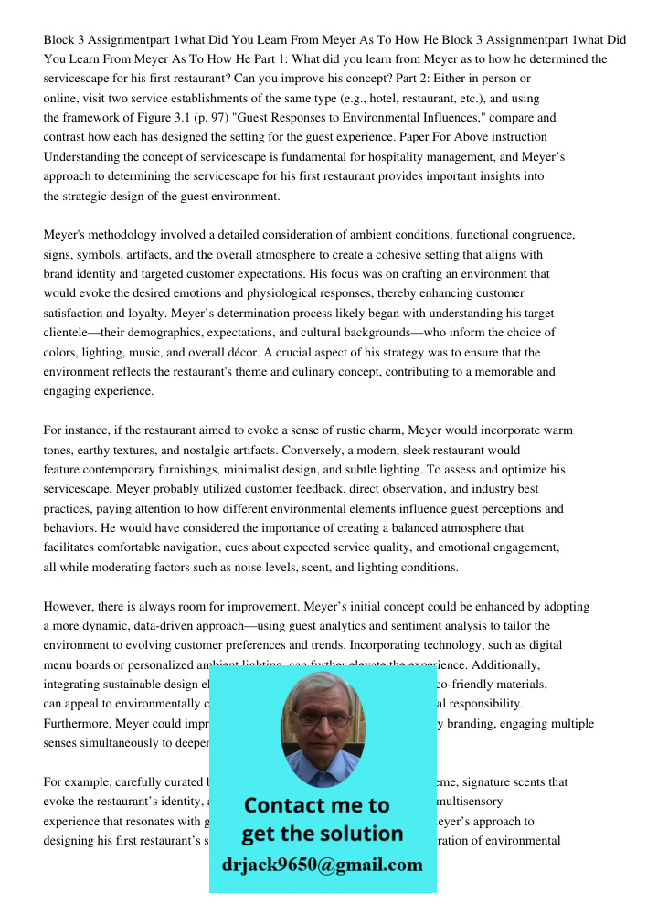 Part 1: What did you learn from Meyer as to how he determined the servicescape for his first restaurant? Can you improve his concept? Part 2: Either in person o