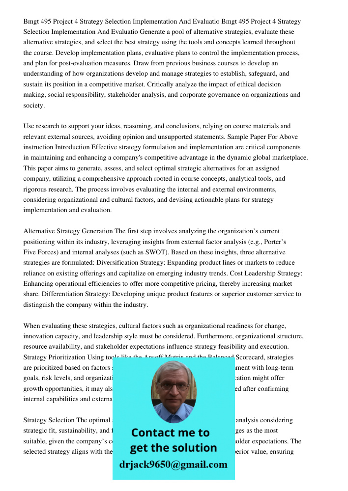 Generate a pool of alternative strategies, evaluate these alternative strategies, and select the best strategy using the tools and concepts learned throughout t
