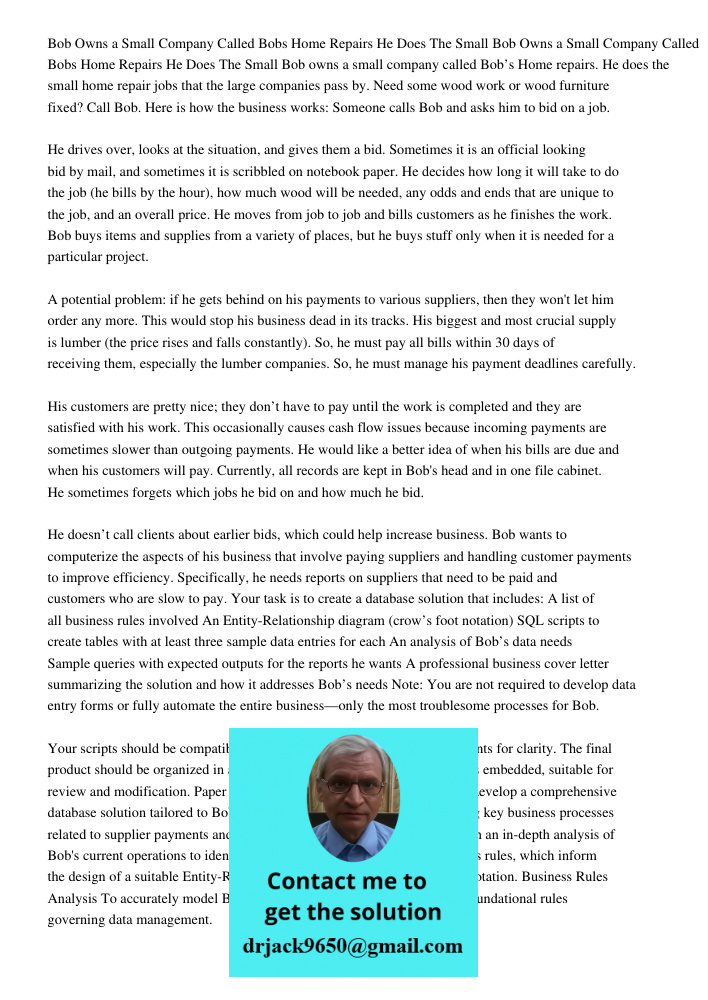 Bob owns a small company called Bob’s Home repairs. He does the small home repair jobs that the large companies pass by. Need some wood work or wood furniture f