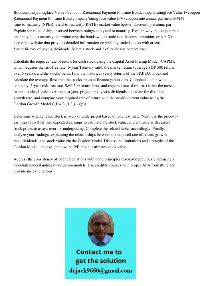 Bond company/rating face value (FV) coupon rate annual payment (PMT) time-to-maturity (NPER) yield-to-maturity (RATE) market value (quote) discount, premium, pa