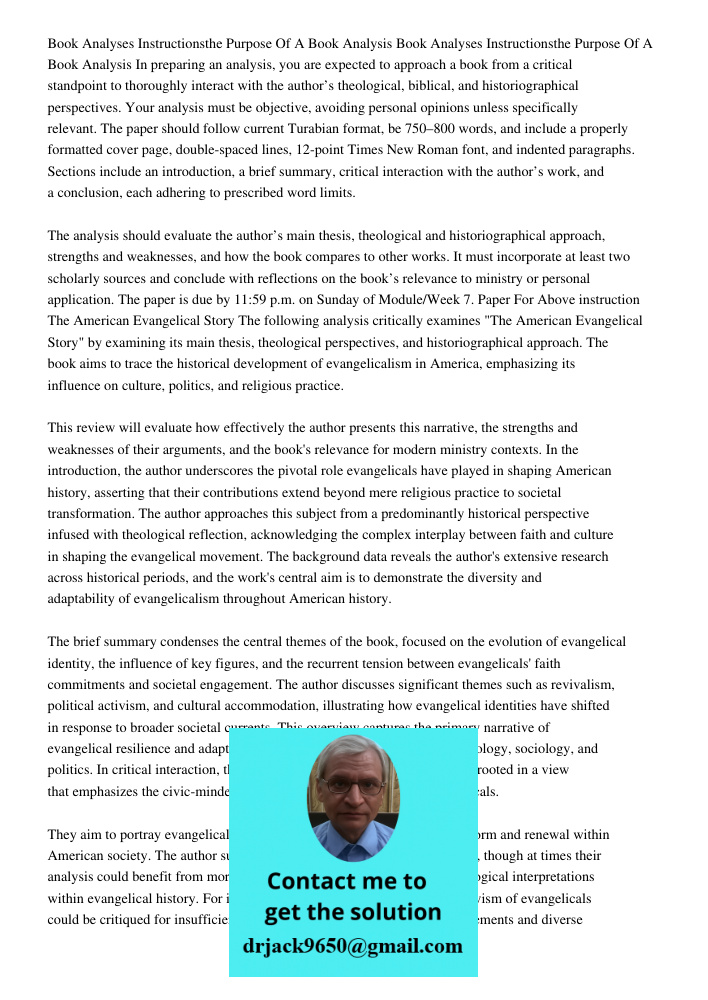 In preparing an analysis, you are expected to approach a book from a critical standpoint to thoroughly interact with the author’s theological, biblical, and his