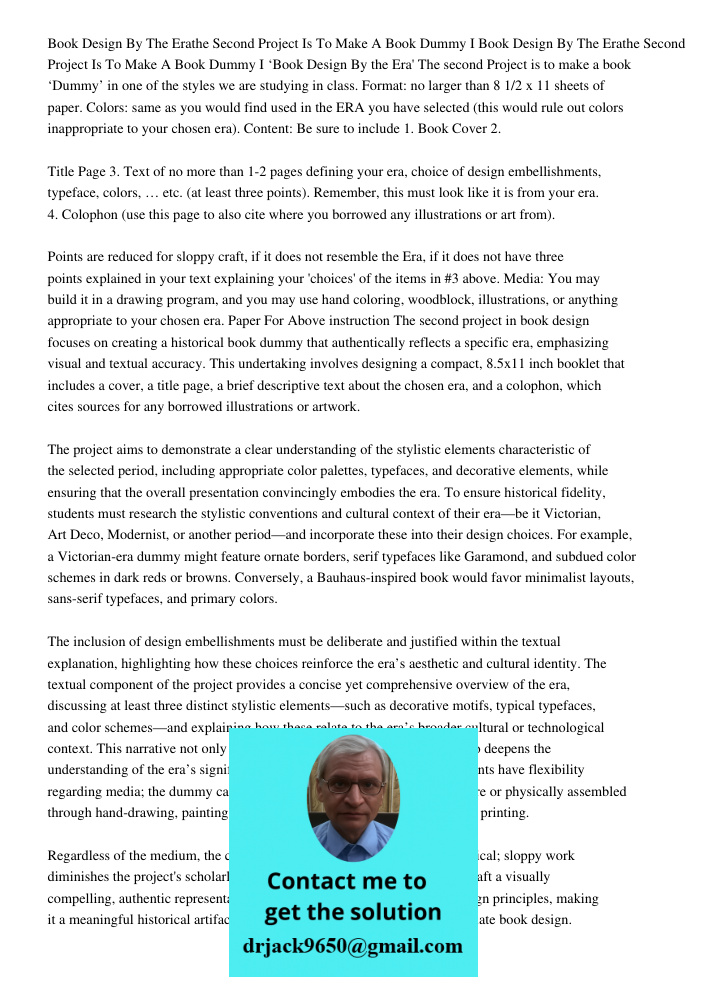 ‘Book Design By the Era' The second Project is to make a book ‘Dummy’ in one of the styles we are studying in class. Format: no larger than 8 1/2 x 11 sheets of