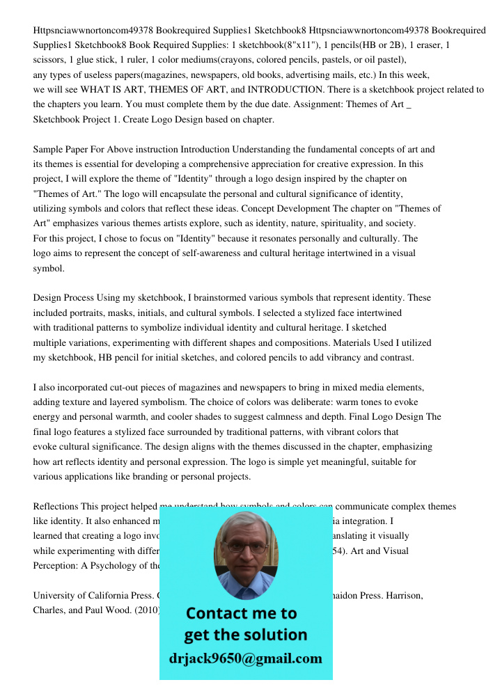 Book Required Supplies: 1 sketchbook(8"x11"), 1 pencils(HB or 2B), 1 eraser, 1 scissors, 1 glue stick, 1 ruler, 1 color mediums(crayons, colored pencils, pastel