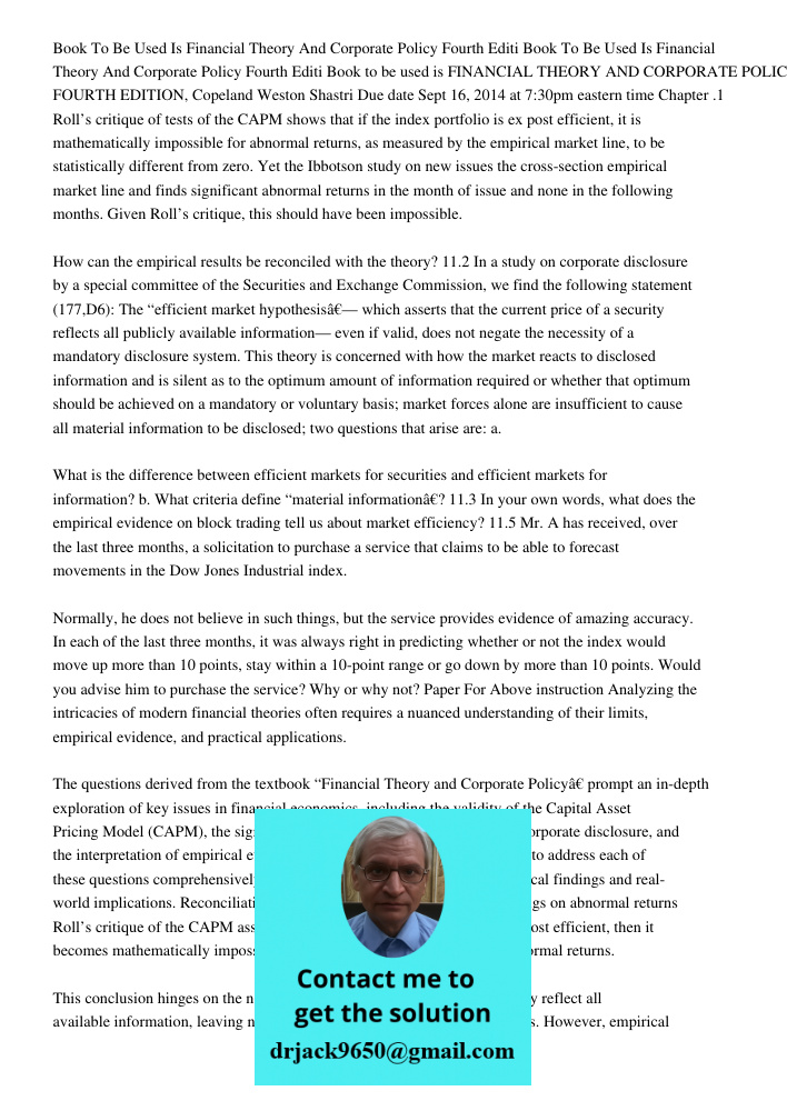 Book to be used is FINANCIAL THEORY AND CORPORATE POLICY, FOURTH EDITION, Copeland Weston Shastri Due date Sept 16, 2014 at 7:30pm eastern time Chapter .1 Roll’