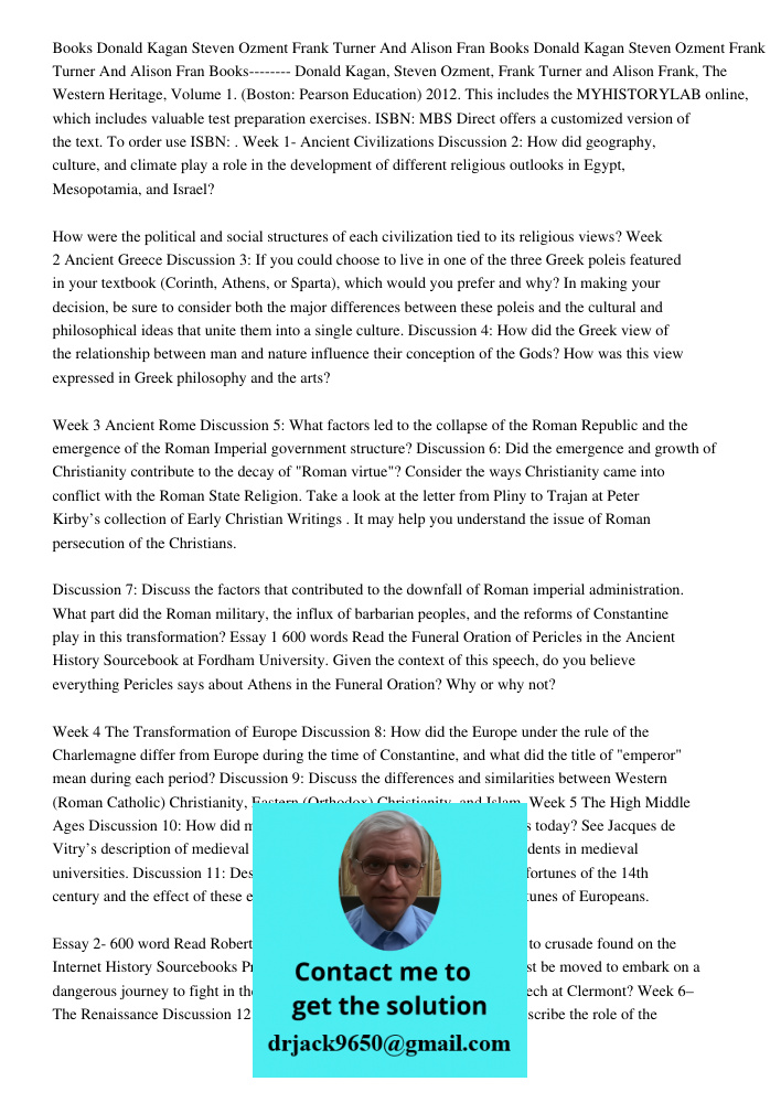 Books-------- Donald Kagan, Steven Ozment, Frank Turner and Alison Frank, The Western Heritage, Volume 1. (Boston: Pearson Education) 2012. This includes the MY