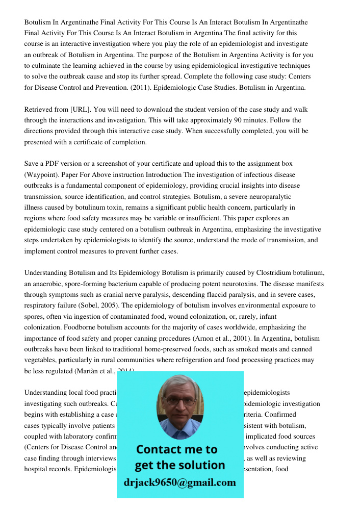Botulism in Argentina The final activity for this course is an interactive investigation where you play the role of an epidemiologist and investigate an outbrea