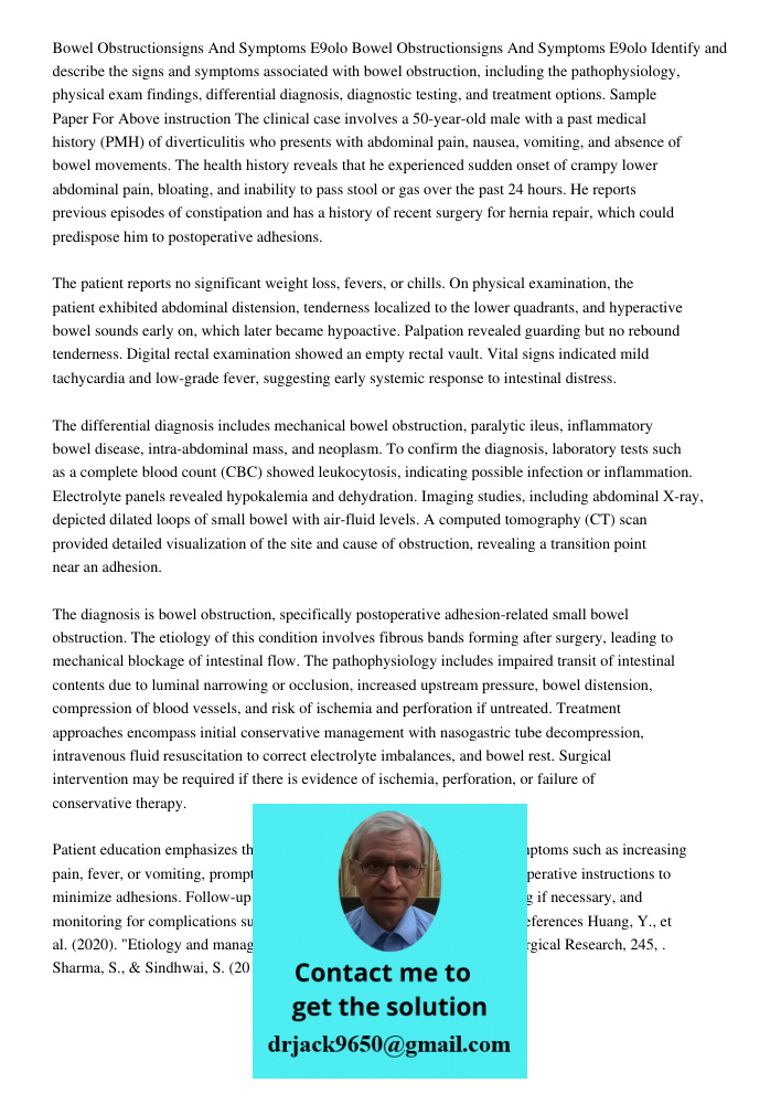 Identify and describe the signs and symptoms associated with bowel obstruction, including the pathophysiology, physical exam findings, differential diagnosis, d