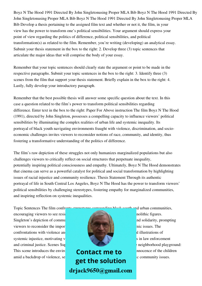 Boyz N The Hood 1991 Directed By John Singletonusing Proper MLA Bib Develop a thesis pertaining to the assigned film text and whether or not it, the film, in yo