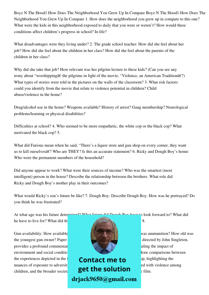 1. How does the neighborhood you grew up in compare to this one? What were the kids in this neighborhood exposed to daily that you were or weren’t? How would th
