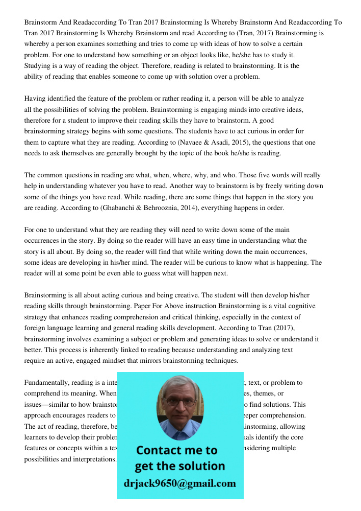 Brainstorm and read According to (Tran, 2017) Brainstorming is whereby a person examines something and tries to come up with ideas of how to solve a certain pro