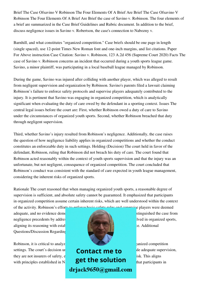 Brief the case of Savino v. Robinson. The four elements of a brief are summarized in the Case Brief Guidelines and Rubric document. In addition to the brief, di