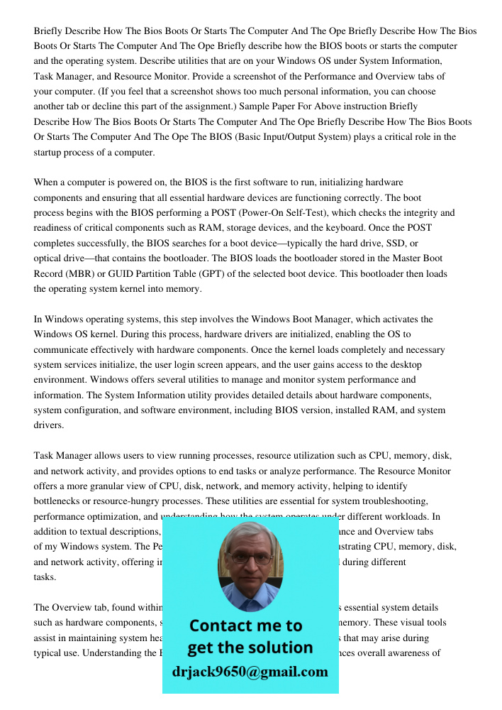 Briefly describe how the BIOS boots or starts the computer and the operating system. Describe utilities that are on your Windows OS under System Information, Ta