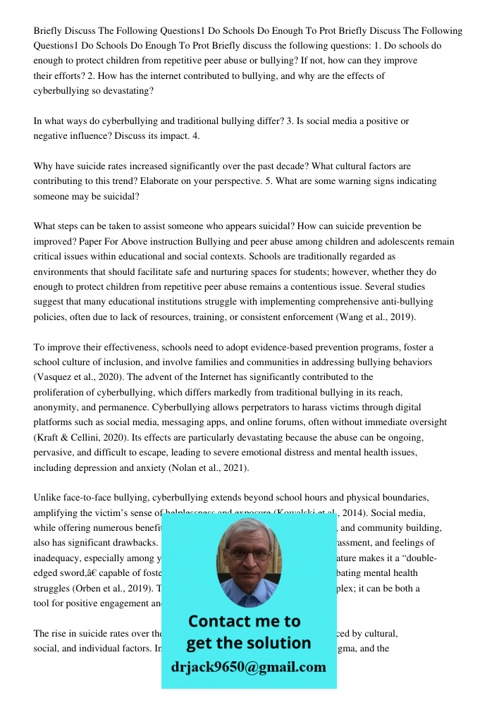 Briefly discuss the following questions: 1. Do schools do enough to protect children from repetitive peer abuse or bullying? If not, how can they improve their 
