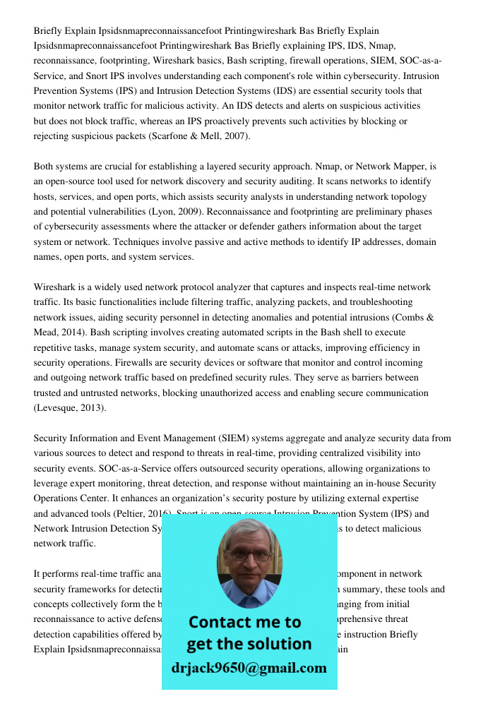 Briefly explaining IPS, IDS, Nmap, reconnaissance, footprinting, Wireshark basics, Bash scripting, firewall operations, SIEM, SOC-as-a-Service, and Snort IPS in
