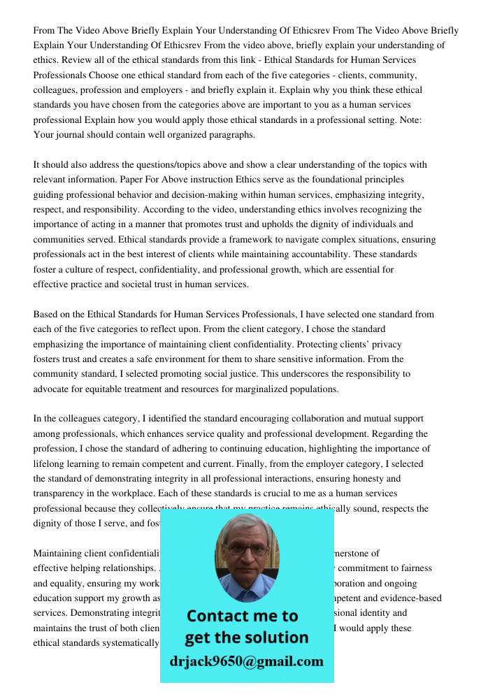 From the video above, briefly explain your understanding of ethics. Review all of the ethical standards from this link - Ethical Standards for Human Services Pr
