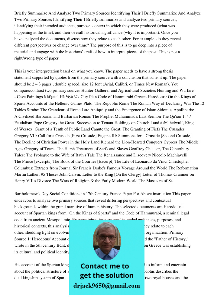 Briefly summarize and analyze two primary sources, identifying their intended audience, purpose, context in which they were produced (what was happening at the 