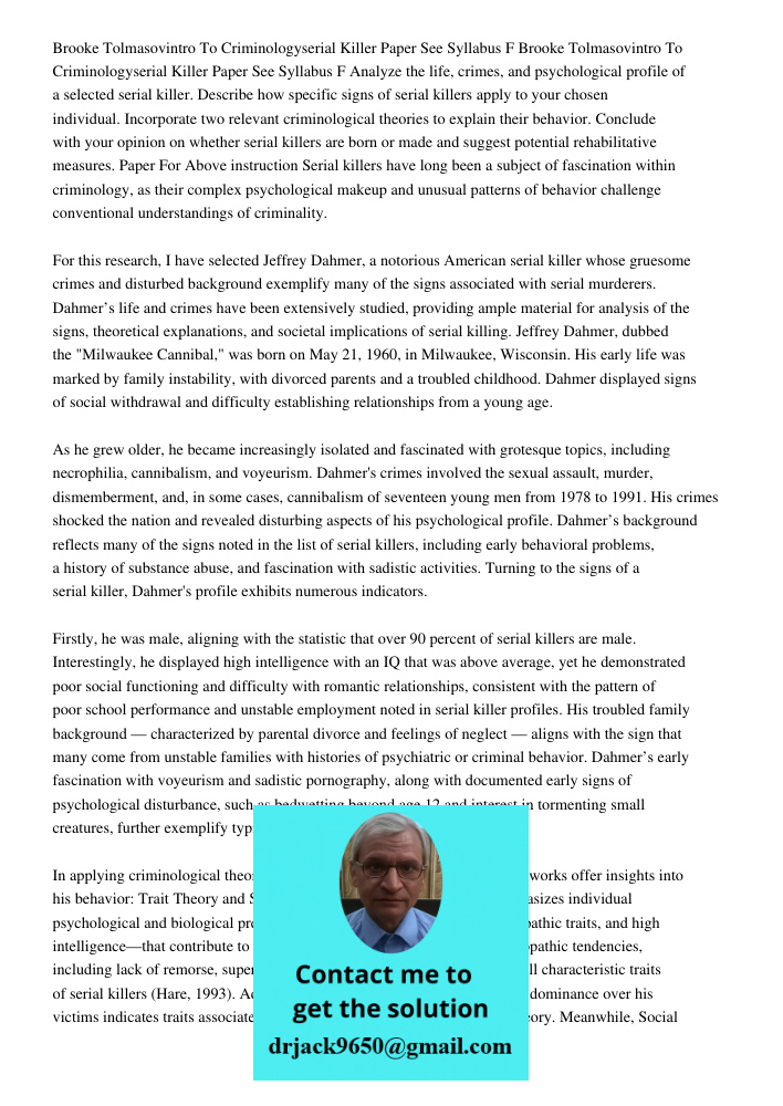 Analyze the life, crimes, and psychological profile of a selected serial killer. Describe how specific signs of serial killers apply to your chosen individual. 