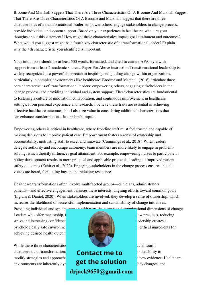 Broome and Marshall suggest that there are three characteristics of a transformational leader: empower others, engage stakeholders in change process, provide in