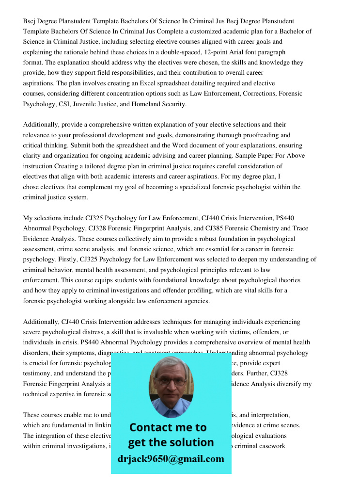 Complete a customized academic plan for a Bachelor of Science in Criminal Justice, including selecting elective courses aligned with career goals and explaining