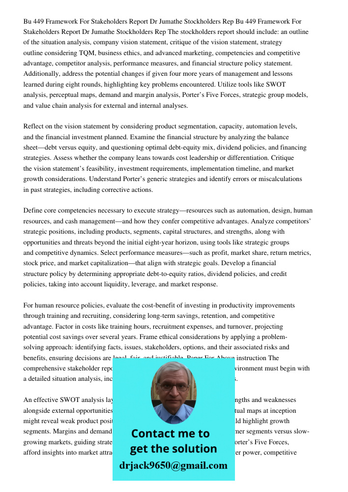 The stockholders report should include: an outline of the situation analysis, company vision statement, critique of the vision statement, strategy outline consi