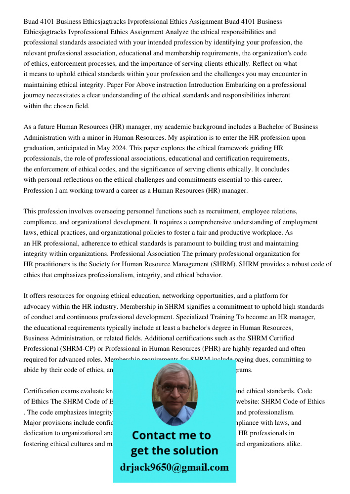 Analyze the ethical responsibilities and professional standards associated with your intended profession by identifying your profession, the relevant profession