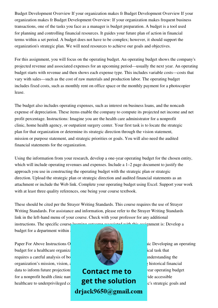 Budget Development Overview: If your organization makes frequent business transactions, one of the tasks you face as a manager is budget preparation. A budget i