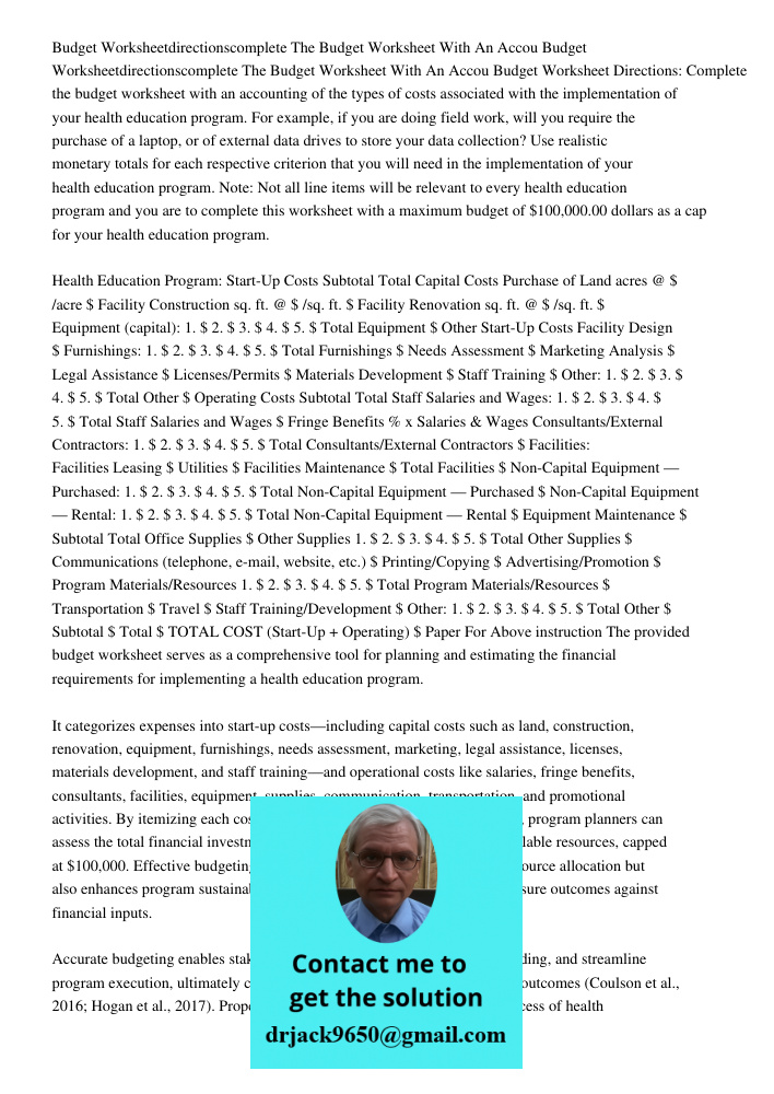 Budget Worksheet Directions: Complete the budget worksheet with an accounting of the types of costs associated with the implementation of your health education 