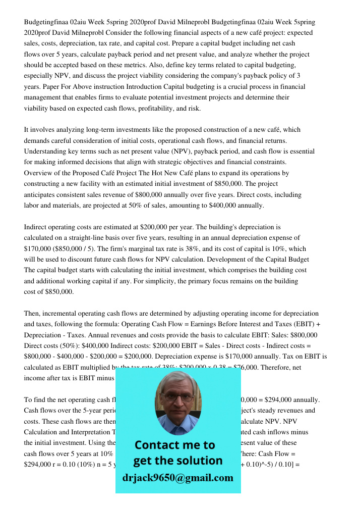 Consider the following financial aspects of a new café project: expected sales, costs, depreciation, tax rate, and capital cost. Prepare a capital budget includ