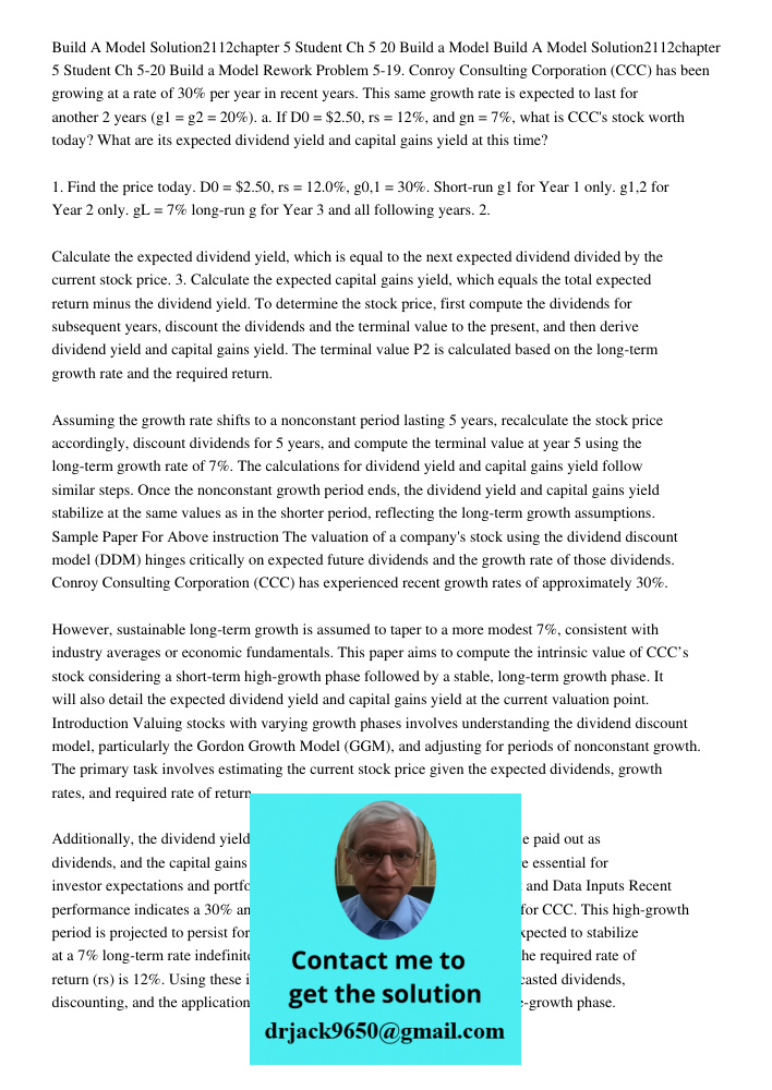 Rework Problem 5-19. Conroy Consulting Corporation (CCC) has been growing at a rate of 30% per year in recent years. This same growth rate is expected to last f