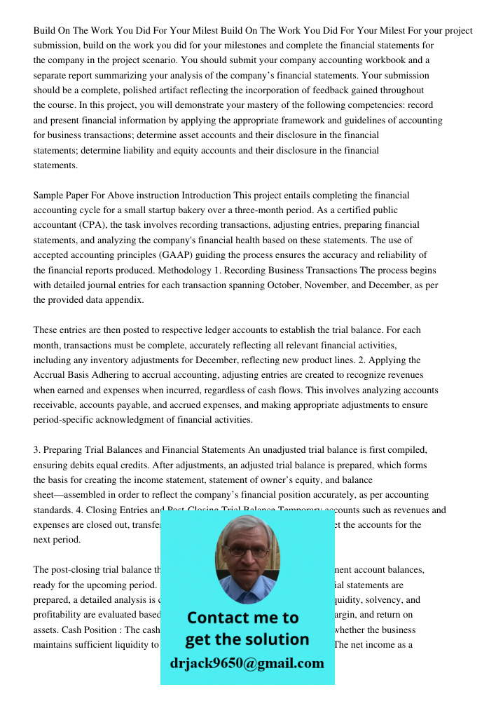 For your project submission, build on the work you did for your milestones and complete the financial statements for the company in the project scenario. You sh
