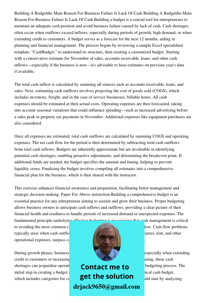 Building a budget is a crucial tool for entrepreneurs to maintain an adequate cash position and avoid business failure caused by lack of cash. Cash shortages of