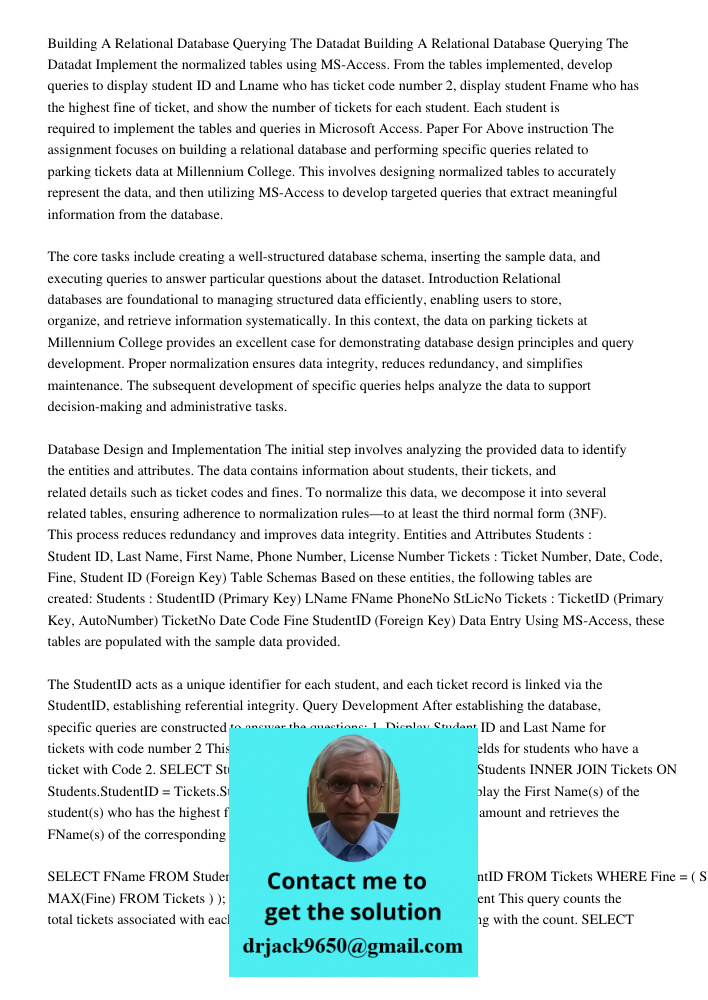 Implement the normalized tables using MS-Access. From the tables implemented, develop queries to display student ID and Lname who has ticket code number 2, disp