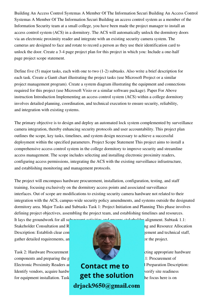 Building an access control system as a member of the Information Security team at a small college, you have been made the project manager to install an access c