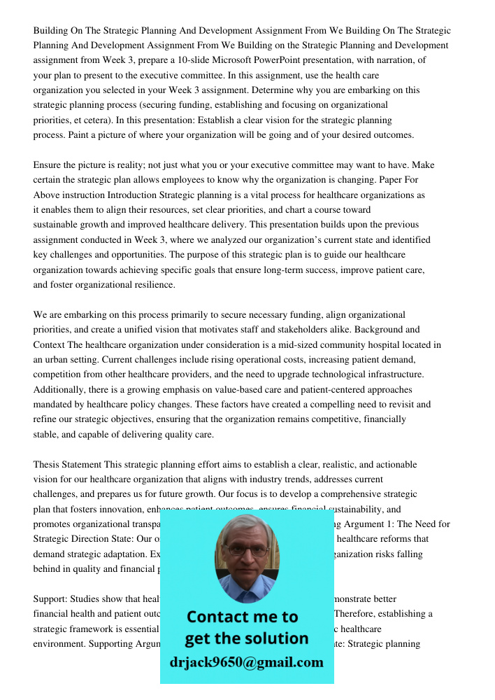 Building on the Strategic Planning and Development assignment from Week 3, prepare a 10-slide Microsoft PowerPoint presentation, with narration, of your plan to