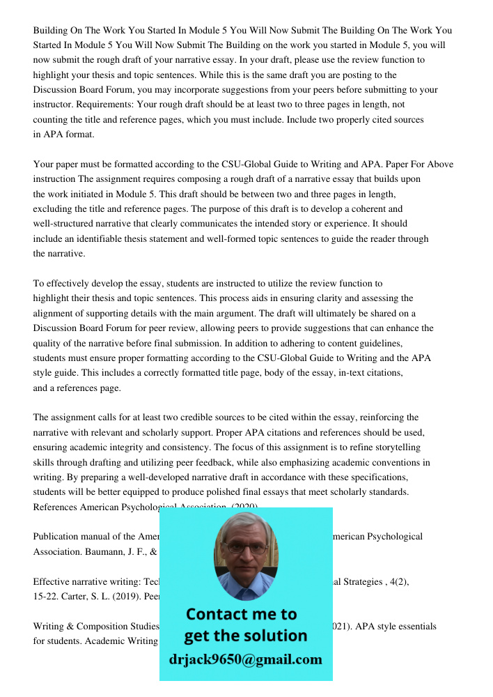 Building on the work you started in Module 5, you will now submit the rough draft of your narrative essay. In your draft, please use the review function to high