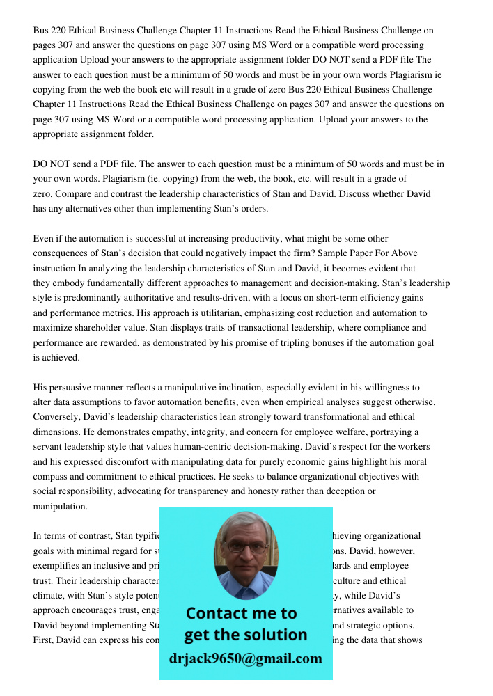 Compare and contrast the leadership characteristics of Stan and David. Discuss whether David has any alternatives other than implementing Stan’s orders. Even if