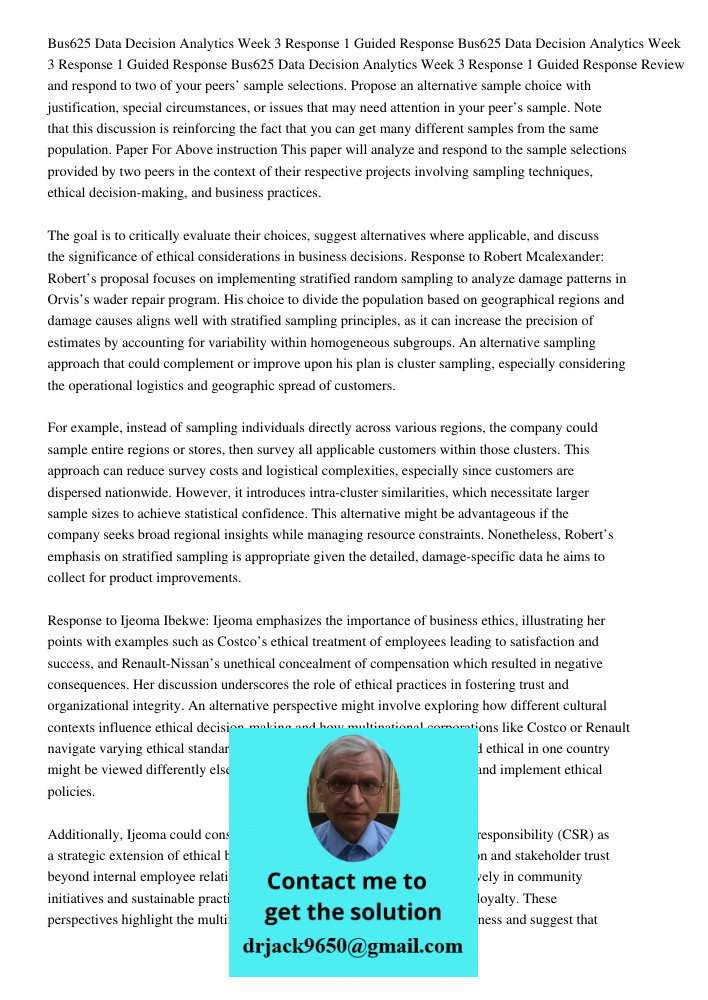 Bus625 Data Decision Analytics Week 3 Response 1 Guided Response Review and respond to two of your peers’ sample selections. Propose an alternative sample choic