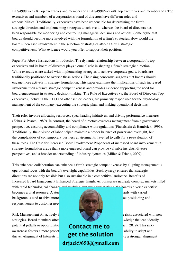 Top executives and members of a corporation's board of directors have different roles and responsibilities. Traditionally, executives have been responsible for 