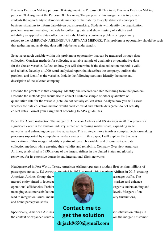 The purpose of this assignment is to provide students the opportunity to demonstrate mastery of their ability to apply statistical concepts to business situatio