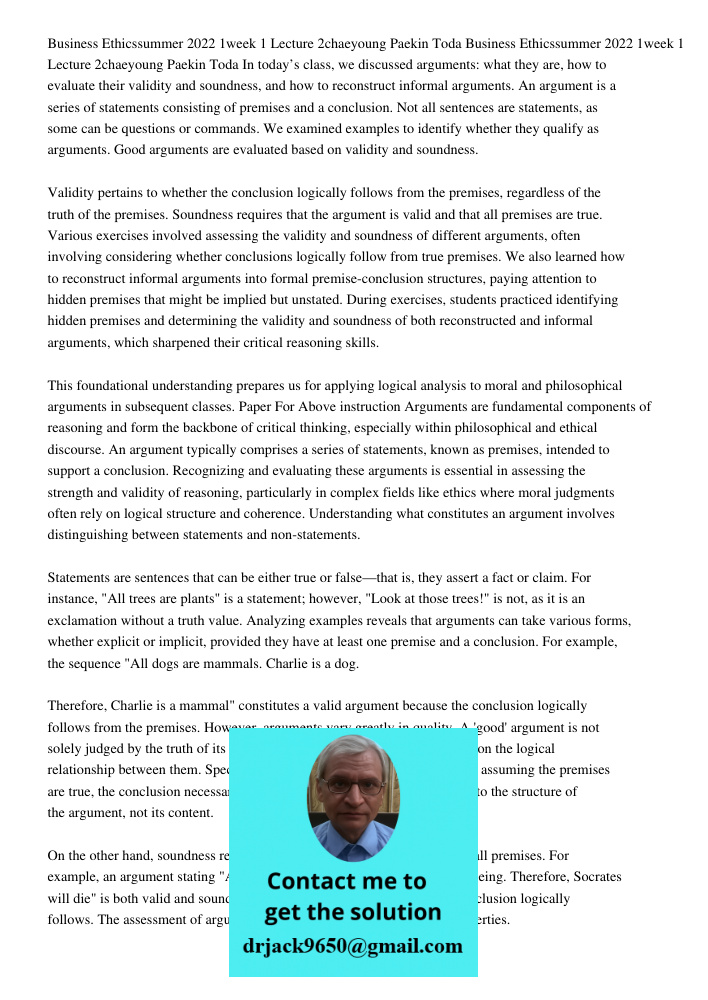 In today’s class, we discussed arguments: what they are, how to evaluate their validity and soundness, and how to reconstruct informal arguments. An argument is