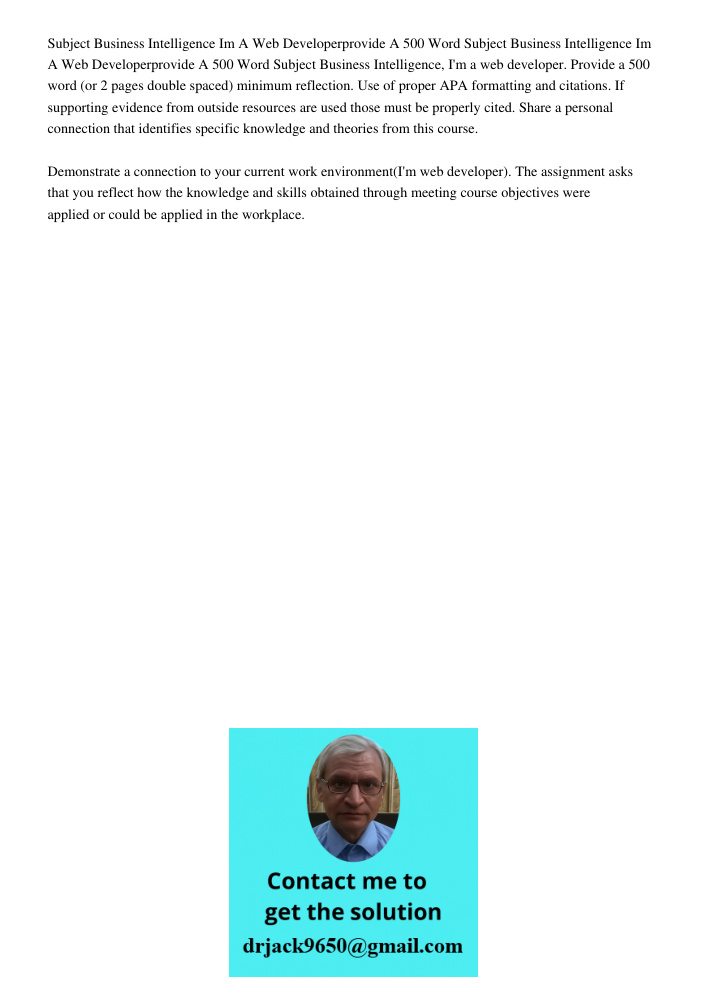 Subject Business Intelligence, I'm a web developer. Provide a 500 word (or 2 pages double spaced) minimum reflection. Use of proper APA formatting and citations